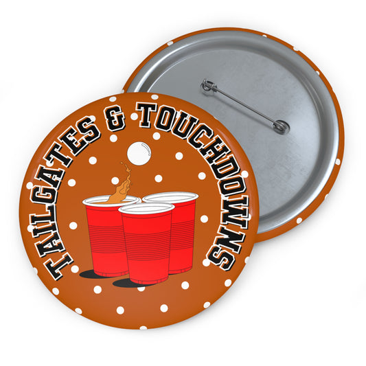 TAILGATES AND TOUCHDOWNS BUTTON PIN
