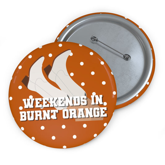 WEEKENDS IN BURNT ORANGE BUTTON PIN