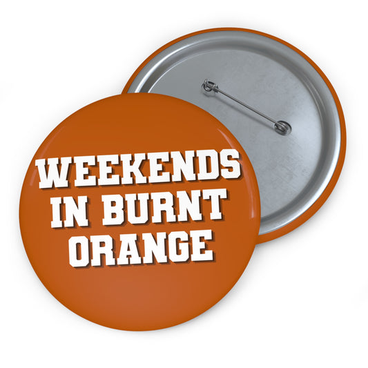 WEEKENDS IN BURNT ORANGE BUTTON PIN