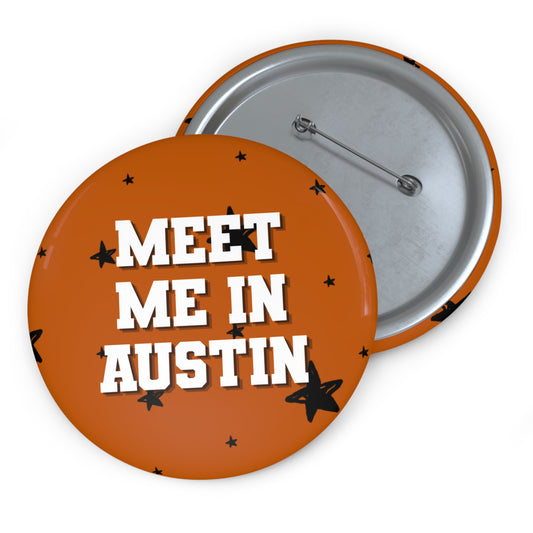 MEET ME IN AUSTIN BUTTON PIN