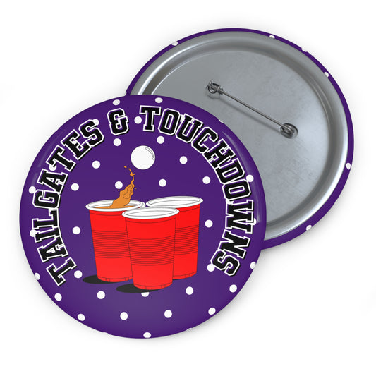 TAILGATES AND TOUCHDOWNS BUTTON PIN