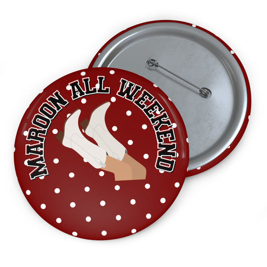MAROON ALL WEEKEND BUTTON PIN