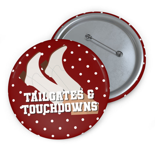 TAILGATES & TOUCHDOWNS BUTTON PIN