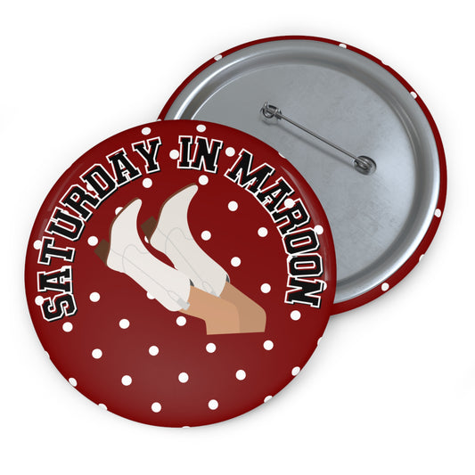 SATURDAY IN MAROON BUTTON PIN
