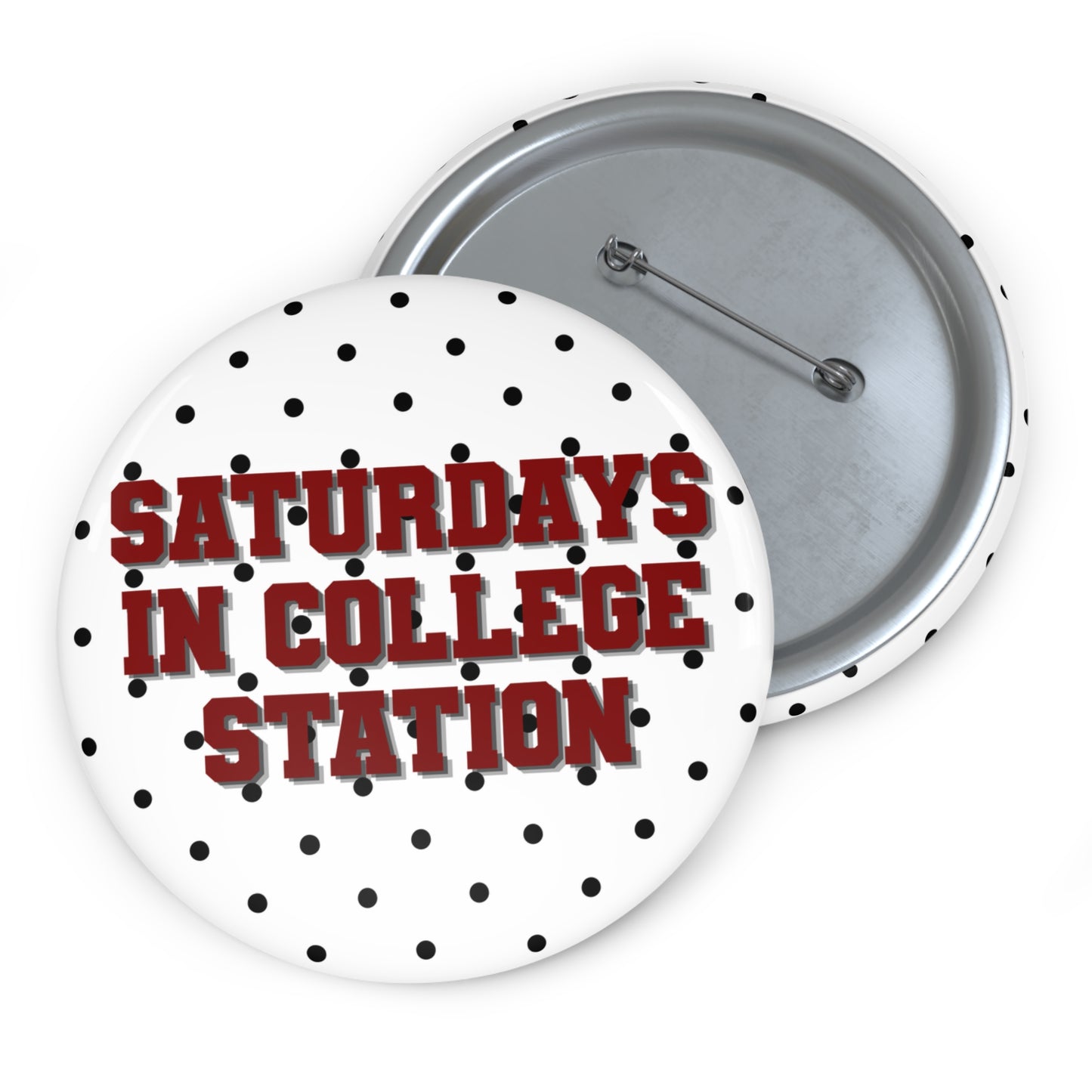 SATURDAYS IN COLLEGE STATION BUTTON PIN