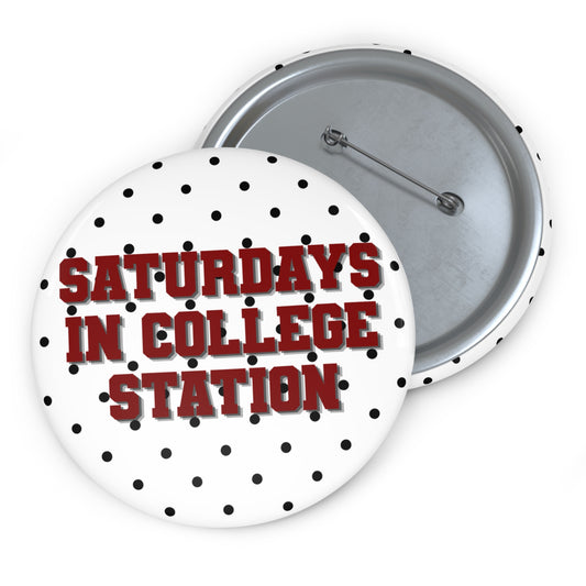 SATURDAYS IN COLLEGE STATION BUTTON PIN