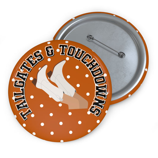 TAILGATES AND TOUCHDOWNS BUTTON PIN