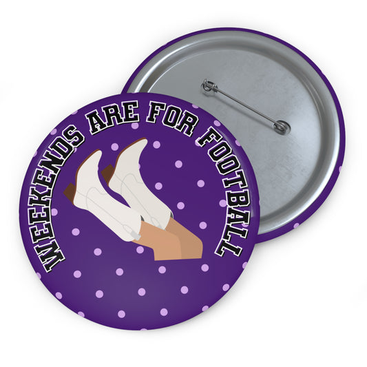WEEKENDS ARE FOR FOOTBALL BUTTON PIN