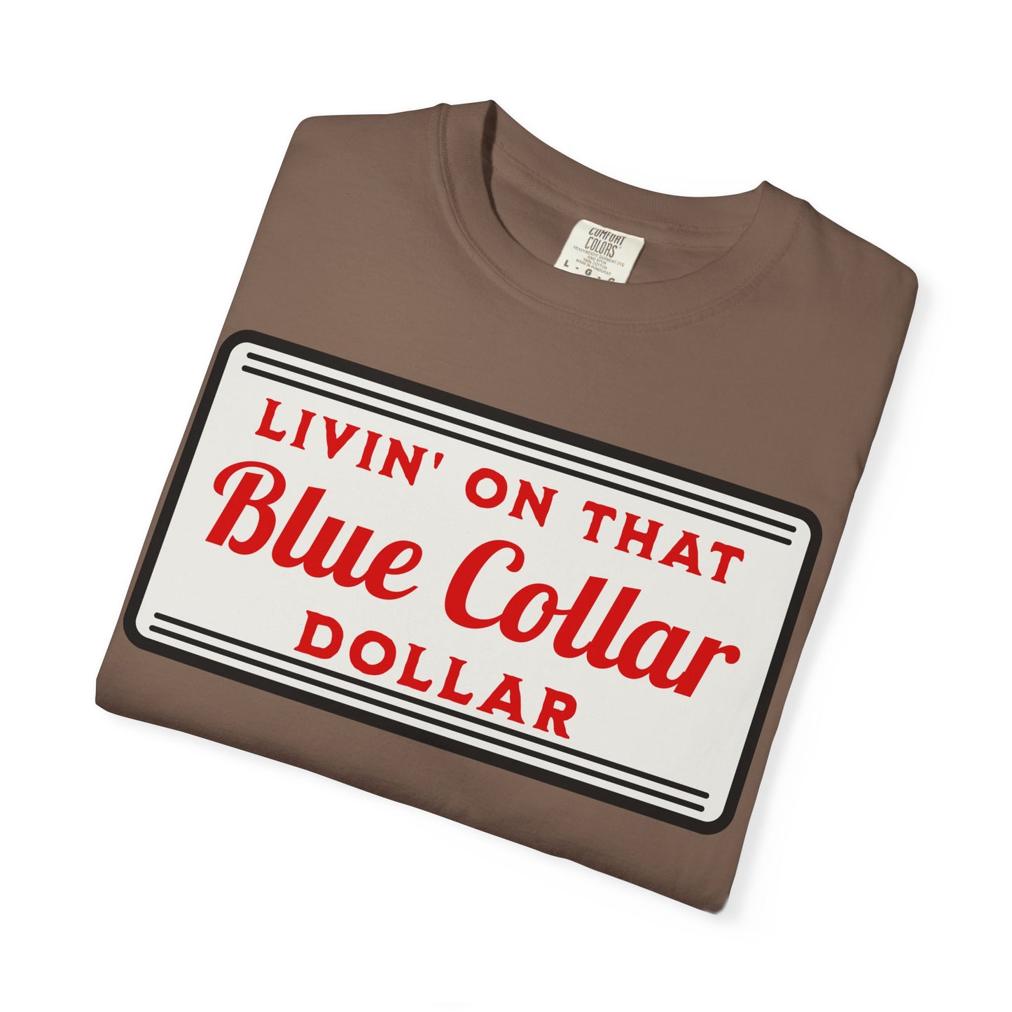 LIVIN ON THAT BLUE COLLAR DOLLAR COMFORT COLORS TEE