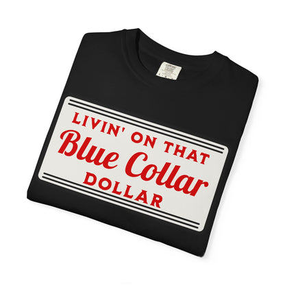 LIVIN ON THAT BLUE COLLAR DOLLAR COMFORT COLORS TEE
